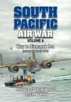 South Pacific Air War Volume 6: Wau to Bismarck Sea January  March 1943