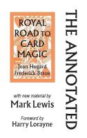 Annotated Royal Road to Card Magic: with new material by MARK LEWIS