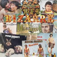 Art of the Bizarre Vinyl Sleeve: Crazy, Exotic, Tastelesss, Funny, Peculiar, Strange, Inept, Mind-Boggling,  or Just Plain Wrong