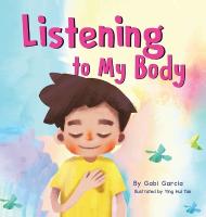 Listening to My Body: A guide to helping kids understand the connection between their sensations  (what the heck are those?) and feelings so that they can get better at figuring out what they need
