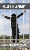 Freedom in Captivity: Finding Truth, Faith, Hope, Happiness, and Torah Amidst the U.S.  Penitentiary System