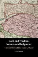 Kant on Freedom, Nature, and Judgment: The Territory of the Third Critique