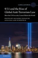 9/11 and the Rise of Global Anti-Terrorism Law: How the UN Security Council Rules the World