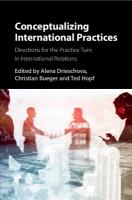 Conceptualizing International Practices: Directions for the Practice Turn in International Relations