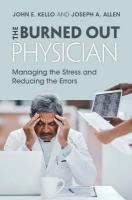 Burned Out Physician: Managing the Stress and Reducing the Errors
