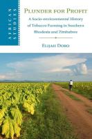 Plunder for Profit: A Socio-environmental History of Tobacco Farming in Southern Rhodesia and  Zimbabwe
