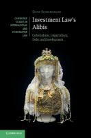 Investment Law's Alibis: Colonialism, Imperialism, Debt and Development