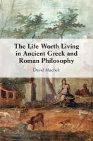 Life Worth Living in Ancient Greek and Roman Philosophy