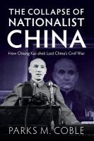 Collapse of Nationalist China: How Chiang Kai-shek Lost China's Civil War
