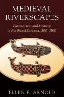 Medieval Riverscapes: Environment and Memory in Northwest Europe, c. 3001100