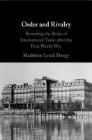 Order and Rivalry: Rewriting the Rules of International Trade after the First World War
