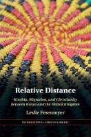 Relative Distance: Kinship, Migration, and Christianity between Kenya and the United Kingdom
