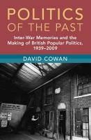 Politics of the Past: Inter-war Memories and the Making of British Popular Politics, 19392009