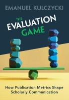 Evaluation Game: How Publication Metrics Shape Scholarly Communication