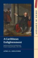 Caribbean Enlightenment: Intellectual Life in the British and French Colonial Worlds, 17501792