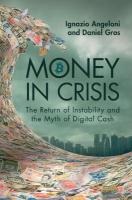 Money In Crisis: The Return of Instability and the Myth of Digital Cash