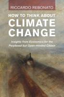 How To Think About Climate Change: Insights from Economics for the Perplexed but Open-minded Citizen