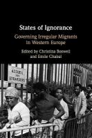 States of Ignorance: Governing Irregular Migrants in Western Europe