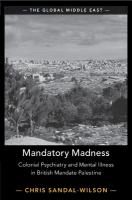 Mandatory Madness: Colonial Psychiatry and Mental Illness in British Mandate Palestine
