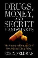 Drugs, Money, and Secret Handshakes: The Unstoppable Growth of Prescription Drug Prices Revised edition