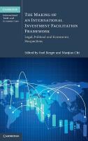 Making of an International Investment Facilitation Framework: Legal, Political and Economic Perspectives
