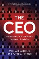 CEO: The Rise and Fall of Britain's Captains of Industry