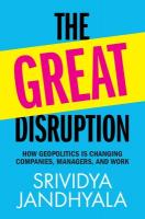 Great Disruption: How Geopolitics is Changing Companies, Managers, and Work
