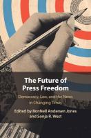 Future of Press Freedom: Democracy, Law, and the News in Changing Times