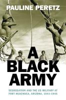 Black Army: Segregation and the US Military at Fort Huachuca, Arizona, 19411945