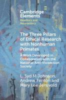 Three Pillars of Ethical Research with Nonhuman Primates: A Work Developed in Collaboration with the National Anti-Vivisection Society