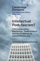 Intellectual Post-fascism?: The Conservative Revolution, Traditionalism and the Challenge to Liberal  Democracy