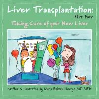 Liver Transplantation: Volume 4: Taking Care of Your New Liver