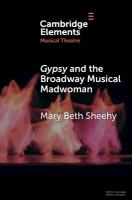 Gypsy and the Broadway Musical Madwoman: A Feminist Analysis