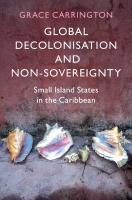 Global Decolonisation and Non-Sovereignty: Small Island States in the Caribbean