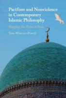 Pacifism and Non-Violence in Contemporary Islamic Philosophy: Mapping the Paths of Peace