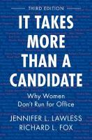 It Takes More Than a Candidate: Why Women Don't Run for Office 3rd Revised edition