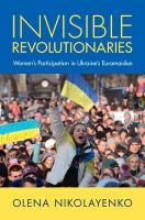 Invisible Revolutionaries: Women's Participation in Ukraine's Euromaidan