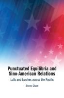 Punctuated Equilibria and Sino-American Relations: Lulls and Lurches across the Pacific