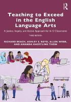 Teaching to Exceed in the English Language Arts: A Justice, Inquiry, and Action Approach for 6-12 Classrooms 3rd edition