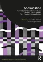 Asexualities: Feminist and Queer Perspectives, Revised and Expanded Ten-Year Anniversary  Edition