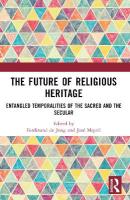 Future of Religious Heritage: Entangled Temporalities of the Sacred and the Secular