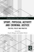Sport, Physical Activity and Criminal Justice: Politics, Policy and Practice