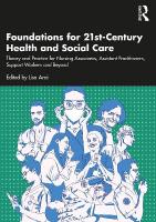 Foundations for 21st-Century Health and Social Care: Theory and Practice for Nursing Associates, Assistant Practitioners, Support  Workers and Beyond