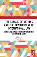 League of Nations and the Development of International Law: A New Intellectual History of the Advisory Committee of Jurists