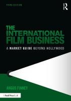 International Film Business: A Market Guide Beyond Hollywood 3rd edition