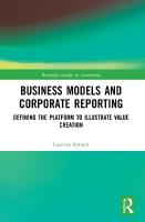 Business Models and Corporate Reporting: Defining the Platform to Illustrate Value Creation