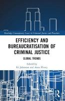 Efficiency and Bureaucratisation of Criminal Justice: Global Trends