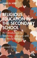 Religious Education in the Secondary School: An Introduction to Teaching, Learning and the World Religions 2nd edition