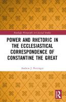 Power and Rhetoric in the Ecclesiastical Correspondence of Constantine the  Great