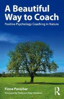 Beautiful Way to Coach: Positive Psychology Coaching in Nature